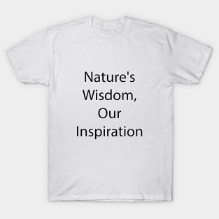 Nature Quote 7 T-Shirt